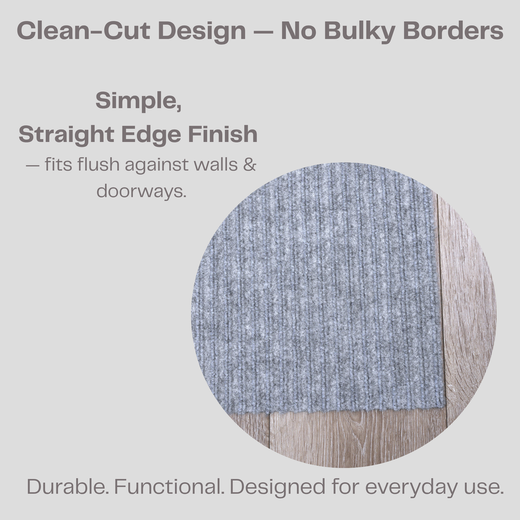 Utility Carpet without Boarders, lays flat, anti slip backing, looks clean, easy to vacuum, minimalist decor, clean edges. 