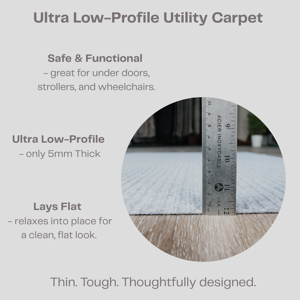 Low Profile Runner rug fits under doors, cabinets, safe for wheelchairs, strollers, pets. Doesn't curl, lays flat. 