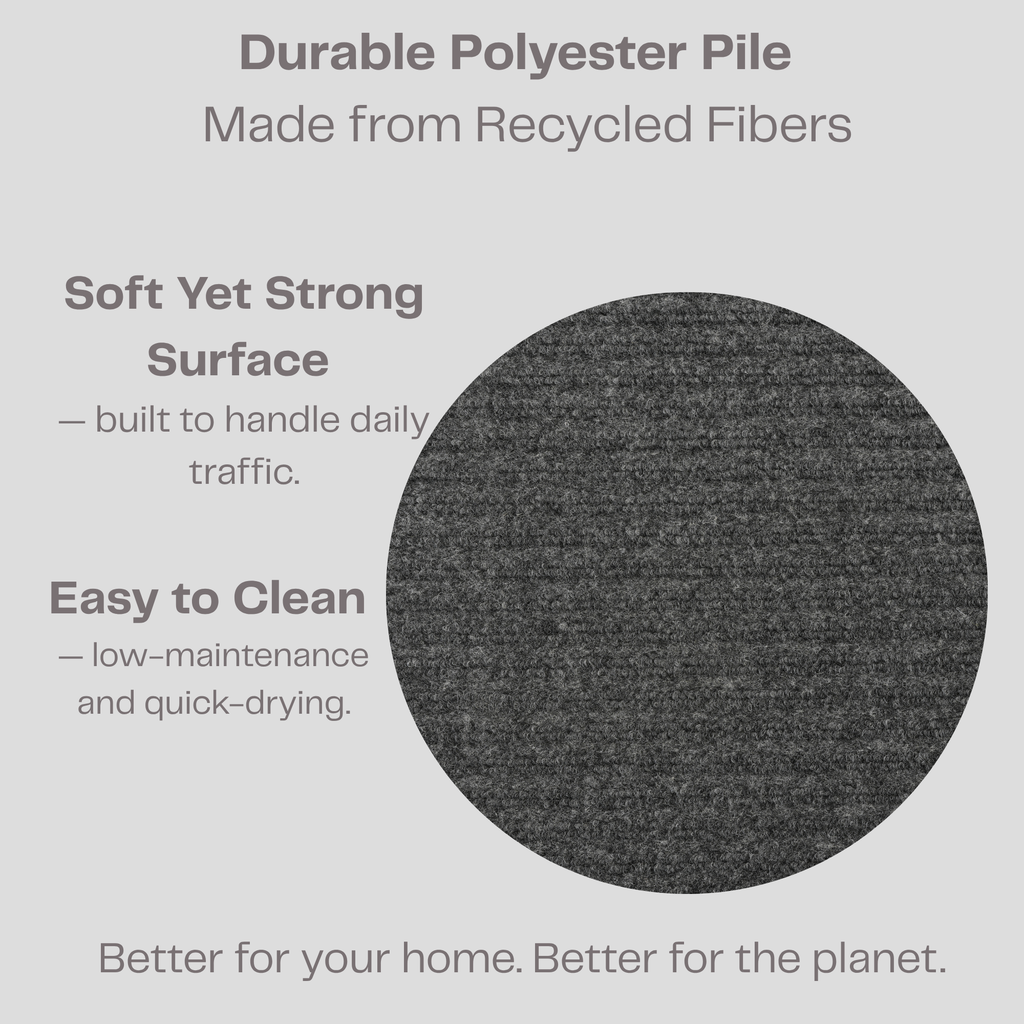 Durable polyester pile made from recycled fibers, easy to clean, built to handle household traffic, quick drying. Better for your home & better for the planet. 