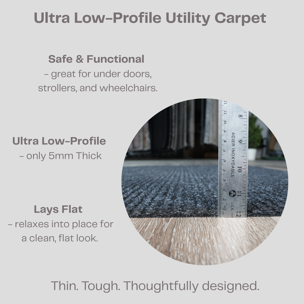 Low Profile Runner rug fits under doors, cabinets, safe for wheelchairs, strollers, pets. Doesn't curl, lays flat. 